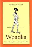 Wpadka. Wyznania współczesnej przyszłej matki. Autor: Rebecca Eckler. Dadada.pl Okładka książki Wpadka. Wyznania współczesnej przyszłej matki