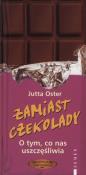 Zamiast czekolady - edycja limitowana SEVEN. Autor: Oster Jutta. Dadada.pl Okładka książki Zamiast czekolady - edycja limitowana SEVEN