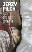 Zuza albo czas oddalenia. Autor: Jerzy Pilch. Dadada.pl Okładka książki Zuza albo czas oddalenia