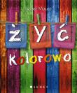 Żyć kolorowo SEVEN. Autor: Mauro Isabel. Dadada.pl Okładka książki Żyć kolorowo SEVEN