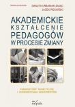 Akademickie kształcenie pedagogów w procesie zmiany. Autor: Piekarski Jacek, Urbaniak-Zając Danuta. Dadada.pl Okładka książki Akademickie kształcenie pedagogów w procesie zmiany