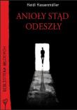 Anioły stąd odeszły - Heidi Hassenmüller FOKA. Autor: Heidi Hassenmüller. Dadada.pl Okładka książki Anioły stąd odeszły - Heidi Hassenmüller FOKA