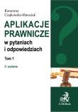 Aplikacje prawnicze w pytaniach i odpowiedziach Tom 1. Autor: Czajkowska-Matosiuk Katarzyna. Dadada.pl Okładka książki Aplikacje prawnicze w pytaniach i odpowiedziach Tom 1
