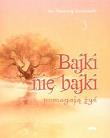 Okładka książki Bajki nie bajki pomagają żyć