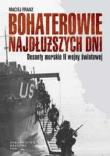 Bohaterowie najdłuzszych dni. Desanty morskie..PWN. Autor: Franz Maciej. Dadada.pl Okładka książki Bohaterowie najdłuzszych dni. Desanty morskie..PWN