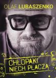 Chłopaki niech płaczą. Autor: Olaf Lubaszenko, Paweł Piotrowicz. Dadada.pl Okładka książki Chłopaki niech płaczą