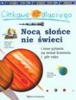 Ciekawe dlaczego - Nocą słońce nie świeci FK. Autor: Brenda Walpole, Stott Carole. Dadada.pl Okładka książki Ciekawe dlaczego - Nocą słońce nie świeci FK