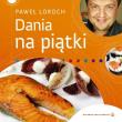 Dania na piątki - Paweł Loroch. Autor: Paweł Loroch. Dadada.pl Okładka książki Dania na piątki - Paweł Loroch