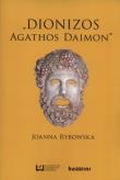 Dionizos - Agathos Daimon. Autor: Rybowska Joanna. Dadada.pl Okładka książki Dionizos - Agathos Daimon
