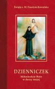 Dzienniczek. Miłosierdzie Boże w duszy mojej. Autor: Św. s. M. Faustyna Kowalska. Dadada.pl Okładka książki Dzienniczek. Miłosierdzie Boże w duszy mojej
