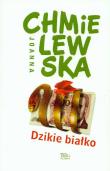 Dzikie Białko - Joanna Chmielewska. Autor: Joanna Chmielewska. Dadada.pl Okładka książki Dzikie Białko - Joanna Chmielewska
