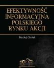 Efektywność informacyjna polskiego rynku akcji. Autor: Ciołek Maciej. Dadada.pl Okładka książki Efektywność informacyjna polskiego rynku akcji