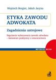 Etyka zawodu adwokata. Autor: Bergier Wojciech, Jacyna Jakub. Dadada.pl Okładka książki Etyka zawodu adwokata