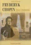Okładka książki Fryderyk Chopin życie i twórczość opr. twarda