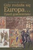 Gdy rodziła się Europa. Autor: Rosik Stanisław. Dadada.pl Okładka książki Gdy rodziła się Europa