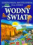 Ilustr. Encyklopedia dla dzieci - Wodny świat. Autor: Opracowanie zbiorowe. Dadada.pl Okładka książki Ilustr. Encyklopedia dla dzieci - Wodny świat