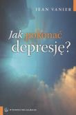 Jak pokonać depresję - Jean Venier. Autor: Jean Vanier. Dadada.pl Okładka książki Jak pokonać depresję - Jean Venier