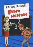 Jutro klasówka - Edmund Niziurski. Autor: Niziurski Edmund. Dadada.pl Okładka książki Jutro klasówka - Edmund Niziurski