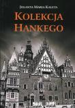 Kolekcja Hankego. Autor: Kaleta Jolanta Maria. Dadada.pl Okładka książki Kolekcja Hankego