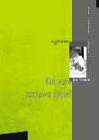 Kto nam zatruwa życie - John Townsend. Autor: John Townsend. Dadada.pl Okładka książki Kto nam zatruwa życie - John Townsend