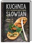 Kuchnia Słowian czyli o poszukiwaniu dawnych smaków. Autor: Lis Hanna, Felis Paweł. Dadada.pl Okładka książki Kuchnia Słowian czyli o poszukiwaniu dawnych smaków