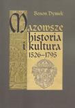 Mazowsze Historia i kultura 1526-1795. Autor: Dymek Benon. Dadada.pl Okładka książki Mazowsze Historia i kultura 1526-1795