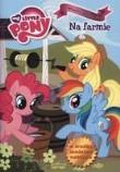 Mój kucyk Pony - Na farmie brosz.. Autor: Barbara Galińska. Dadada.pl Okładka książki Mój kucyk Pony - Na farmie brosz.