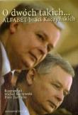 O Dwóch takich - Alfabet braci Kaczyńskich. Autor: Karnowski Michał, Zaremba Piotr. Dadada.pl Okładka książki O Dwóch takich - Alfabet braci Kaczyńskich
