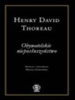 Obywatelskie nieposłuszeństwo - Henry David Thorea. Autor: Henry David Thoreau. Dadada.pl Okładka książki Obywatelskie nieposłuszeństwo - Henry David Thorea