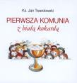 Pierwsza komunia z białą kokardą Twardowski DiKŚW. Autor: Jan Twardowski. Dadada.pl Okładka książki Pierwsza komunia z białą kokardą Twardowski DiKŚW
