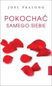 Pokochać samego siebie. Autor: Joel Pralong. Dadada.pl Okładka książki Pokochać samego siebie