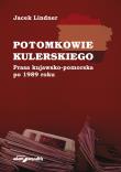 Okładka książki Potomkowie Kulerskiego Prasa kujawsko-pomorska po 1989 roku