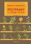 Przyprawy z całego świata - Biruta Markuza. Autor: Biruta Markuza. Dadada.pl Okładka książki Przyprawy z całego świata - Biruta Markuza