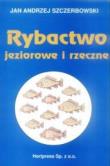 Rybactwo jeziorowe i rzeczne HORTPRESS. Autor: Jan Andrzej Szczerbowski. Dadada.pl Okładka książki Rybactwo jeziorowe i rzeczne HORTPRESS
