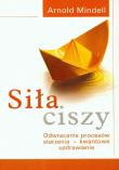 Siła ciszy. Odwracanie procesów starzenia.... Autor: Arnold Mindell. Dadada.pl Okładka książki Siła ciszy. Odwracanie procesów starzenia...