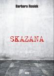 Skazana - Barbara Rosiek. Autor: Barbara Rosiek. Dadada.pl Okładka książki Skazana - Barbara Rosiek