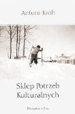 Sklep Potrzeb Kulturalnych - Antoni Kroh. Autor: Kroh Antoni. Dadada.pl Okładka książki Sklep Potrzeb Kulturalnych - Antoni Kroh