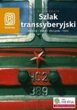 Szlak Transsyberyjski. Moskwa - Bajkał ... Wyd. IV. Autor: praca zbiorowa. Dadada.pl Okładka książki Szlak Transsyberyjski. Moskwa - Bajkał ... Wyd. IV