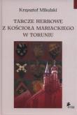 Tarcze herbowe z Kościoła Mariackiego w Toruniu. Autor: Mikulski Krzysztof. Dadada.pl Okładka książki Tarcze herbowe z Kościoła Mariackiego w Toruniu