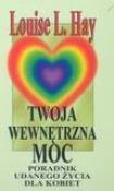 Twoja wewnętrzna moc. Autor: Louise L. Hay. Dadada.pl Okładka książki Twoja wewnętrzna moc