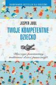 Twoje kompetentne dziecko. Autor: Jesper Juul. Dadada.pl Okładka książki Twoje kompetentne dziecko