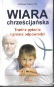 Wiara chrześcijańska. Trudne pytania i proste odp.. Autor: Ks. prof. Waldemar Rakocy CM. Dadada.pl Okładka książki Wiara chrześcijańska. Trudne pytania i proste odp.