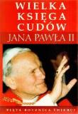 Wielka księga cudów Jana Pawła II. Autor: Aleksandra Zapotoczny (oprac.). Dadada.pl Okładka książki Wielka księga cudów Jana Pawła II