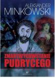 Zmartwychwstanie Pudrycego. Autor: Minkowski Aleksander. Dadada.pl Okładka książki Zmartwychwstanie Pudrycego