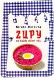 Zupy na każdy dzień roku - Biruta Markuza. Autor: Biruta Markuza. Dadada.pl Okładka książki Zupy na każdy dzień roku - Biruta Markuza