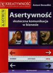Asertywność skuteczna komunikacja w biznesie. Autor: Antoni Benedikt. Dadada.pl Okładka książki Asertywność skuteczna komunikacja w biznesie
