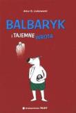 Balbaryk i tajemne wrota. Autor: Liskowacki Artur Daniel. Dadada.pl Okładka książki Balbaryk i tajemne wrota