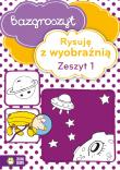 Bazgroszyt Rysuję z wyobraźnią Zeszyt 1. Autor: Opracowanie zbiorowe. Dadada.pl Okładka książki Bazgroszyt Rysuję z wyobraźnią Zeszyt 1