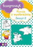 Bazgroszyt Rysuję z wyobraźnią Zeszyt 2. Autor: Opracowanie zbiorowe. Dadada.pl Okładka książki Bazgroszyt Rysuję z wyobraźnią Zeszyt 2