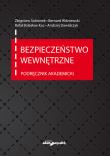 Bezpieczeństwo wewnętrzne Podręcznik akademicki. Autor: Ścibiorek Zbigniew, Wiśniewski Bernard, Kuc Bolesław Rafał, Dawidczyk Andrzej. Dadada.pl Okładka książki Bezpieczeństwo wewnętrzne Podręcznik akademicki